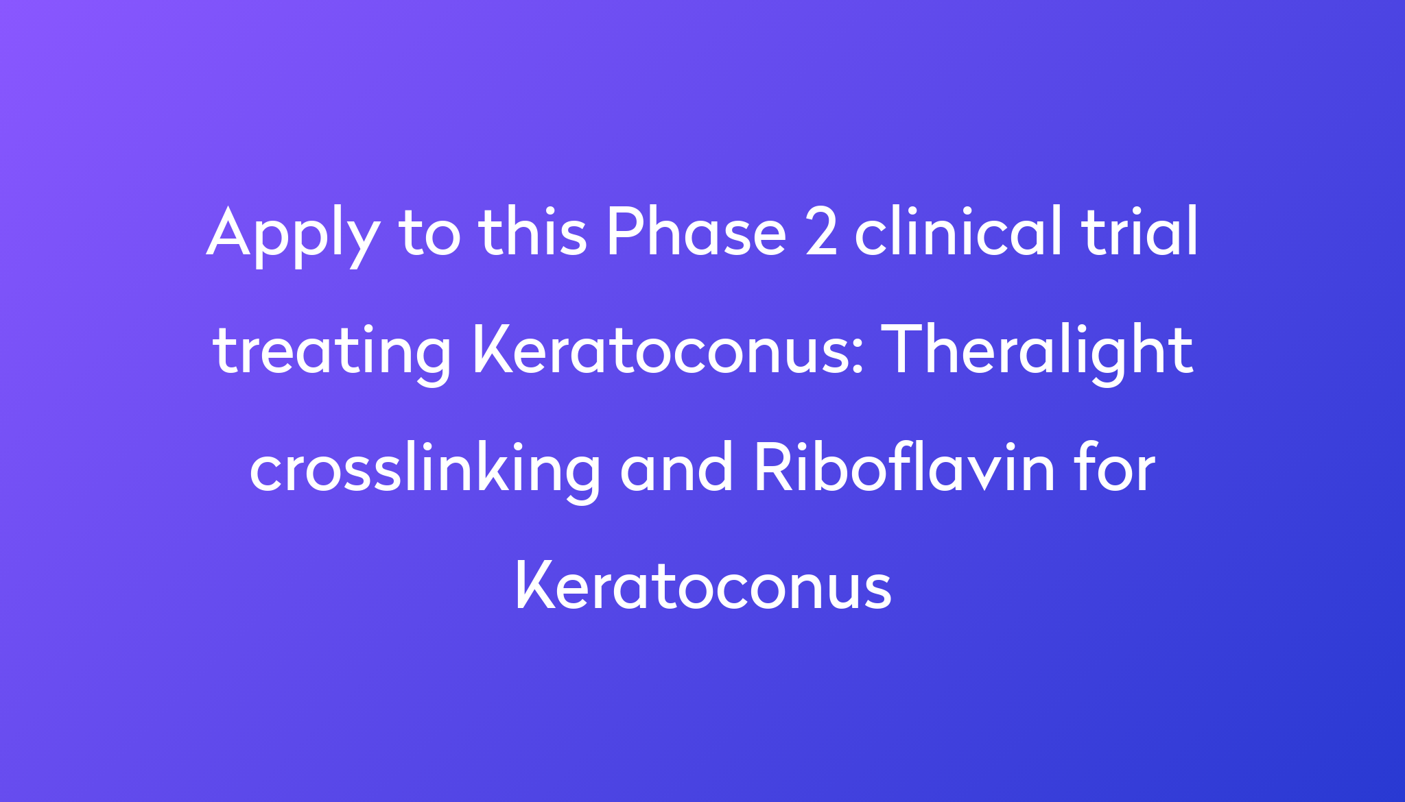 Theralight Crosslinking And Riboflavin For Keratoconus Clinical Trial